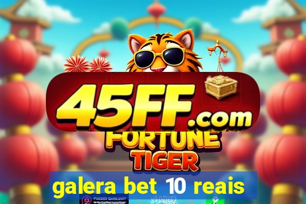 galera bet 10 reais